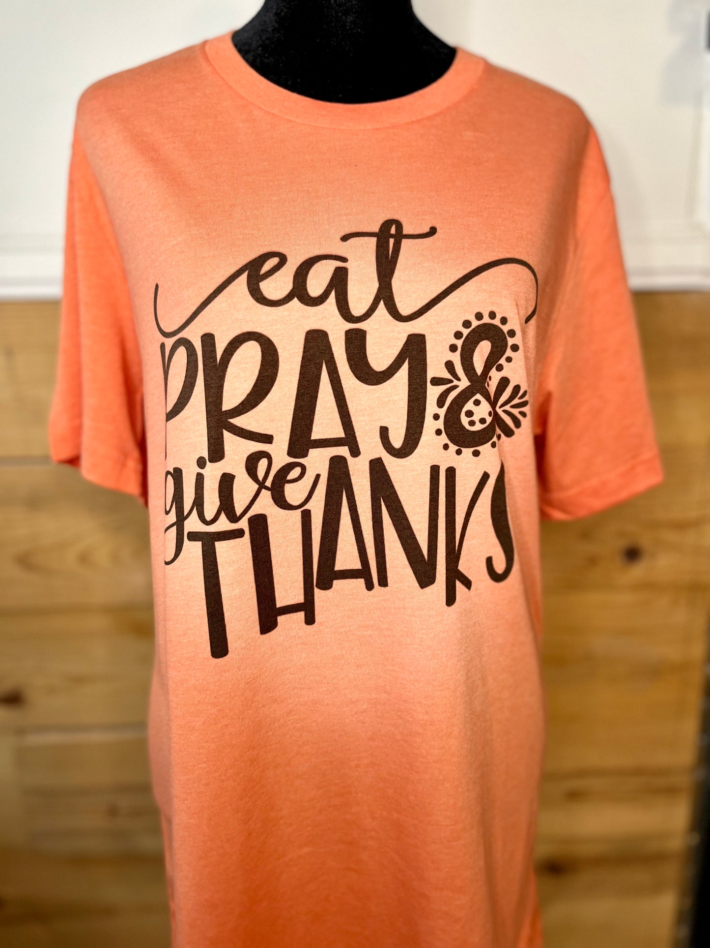 Eat Pray & Give Thanks