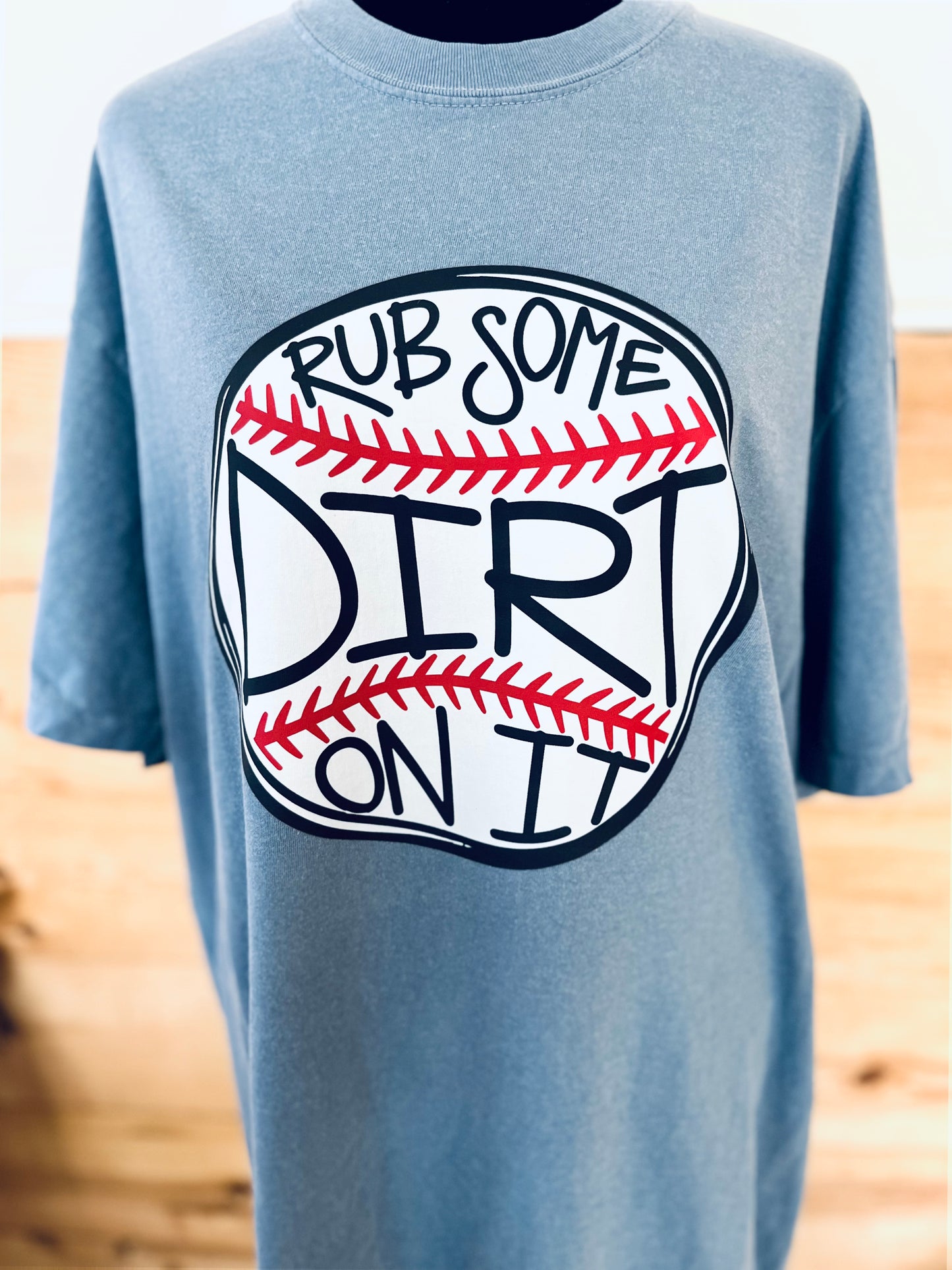 Rub some dirt on it tee