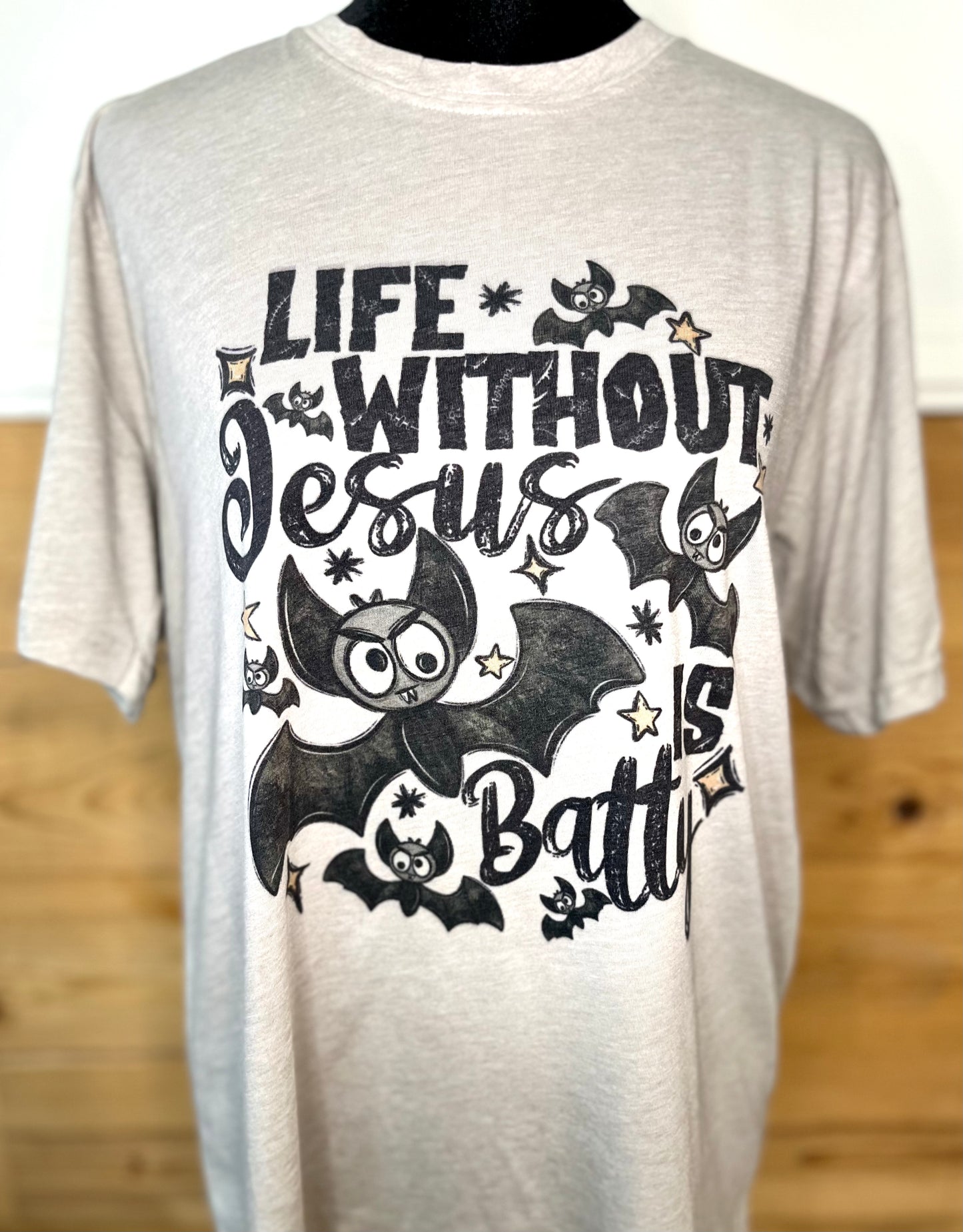 Life without Jesus is Batty