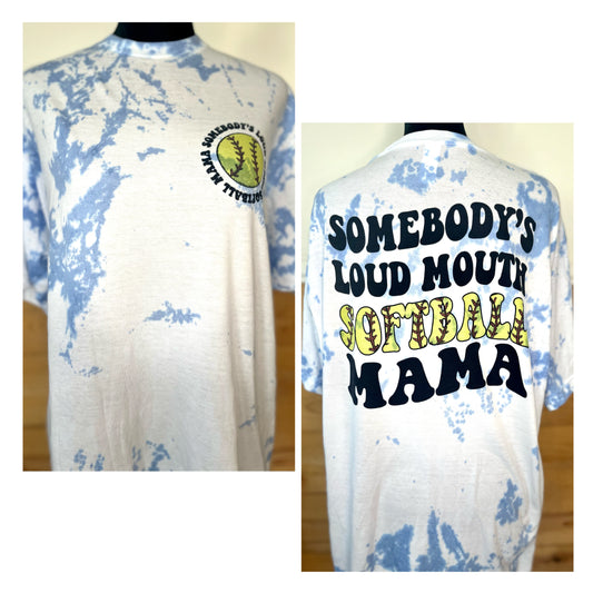 Someone’s loud mouth softball Mama dyed tee