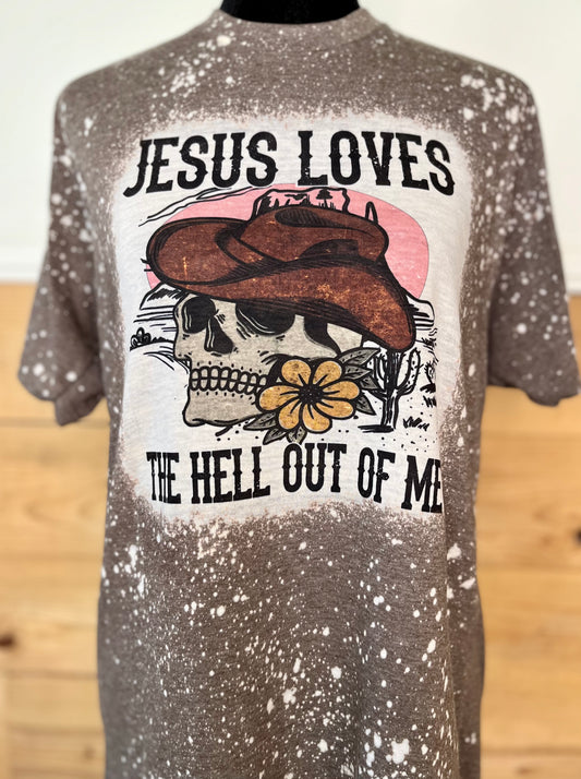 Jesus loves the hell out of me